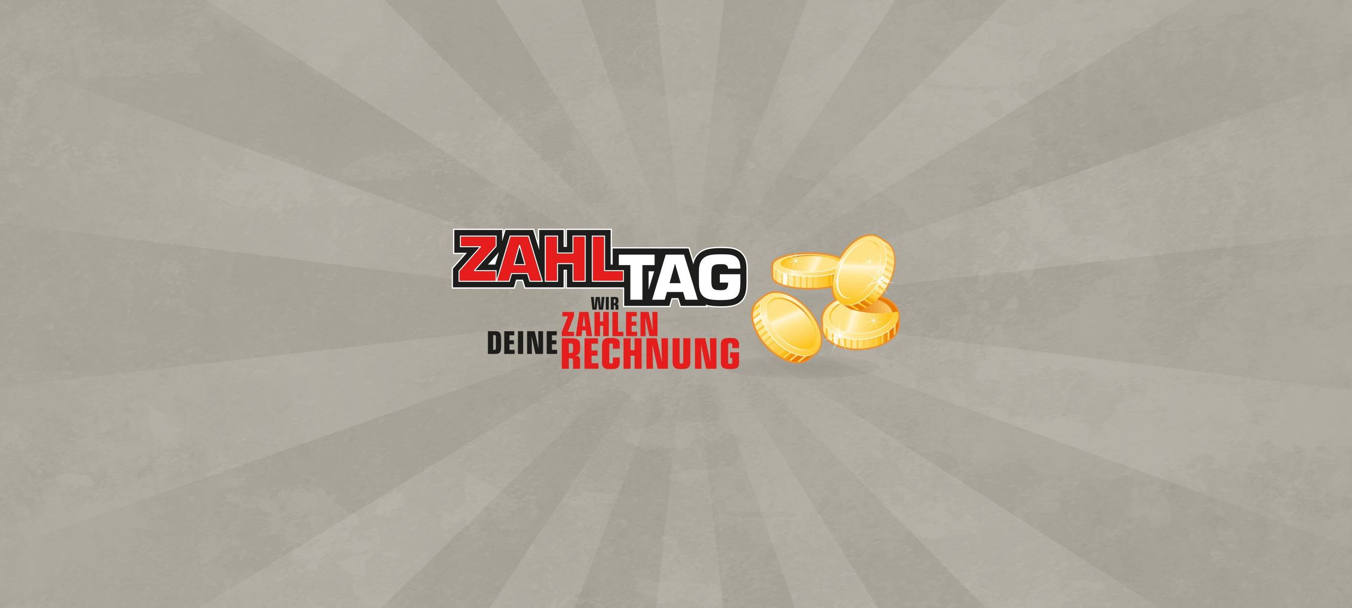 Der Zahltag - Wir zahlen deine Rechnung